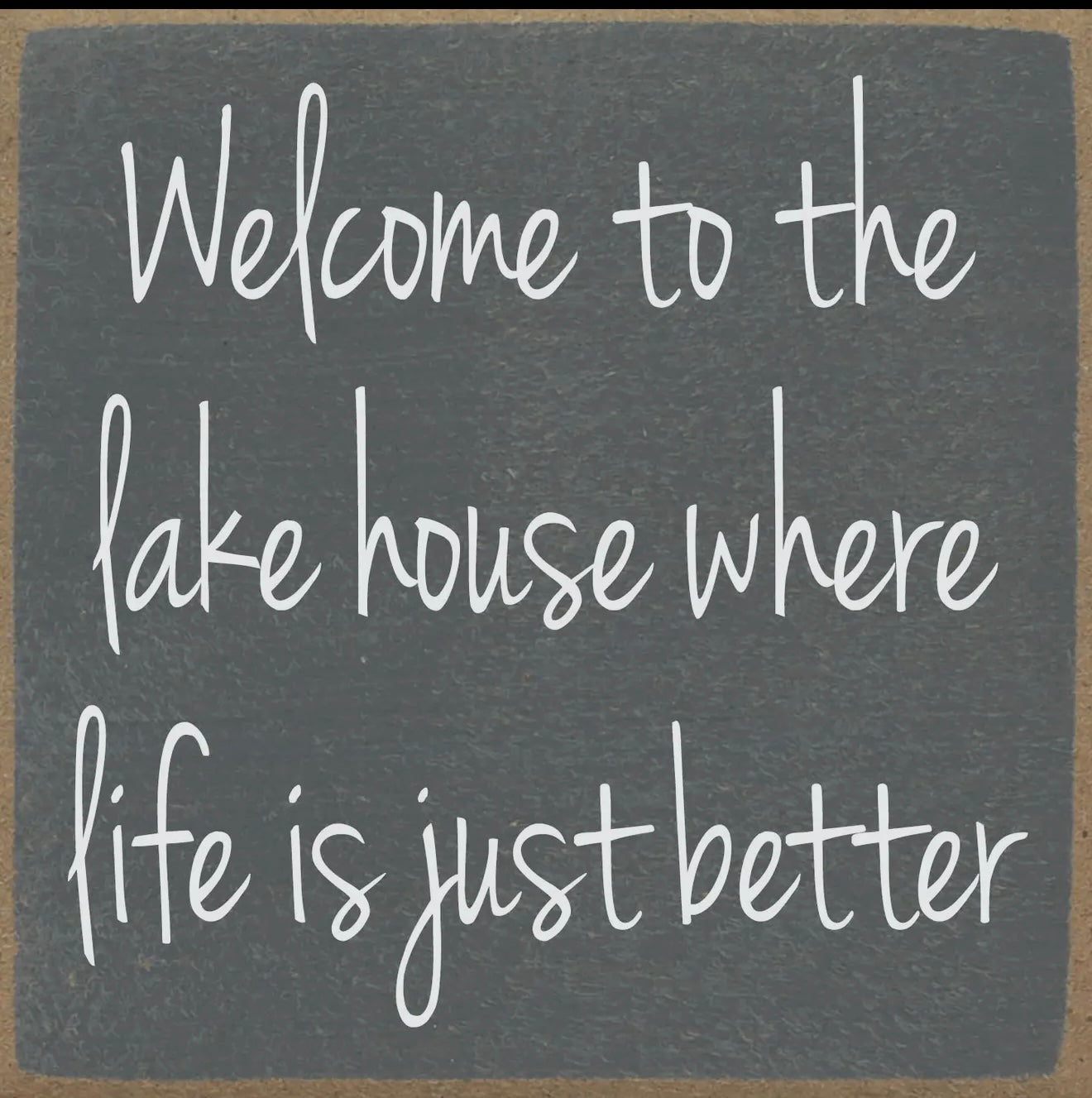 Welcome to the Lake House where Life is just Better block sign