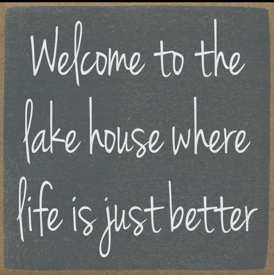 Welcome to the Lake House where Life is just Better block sign
