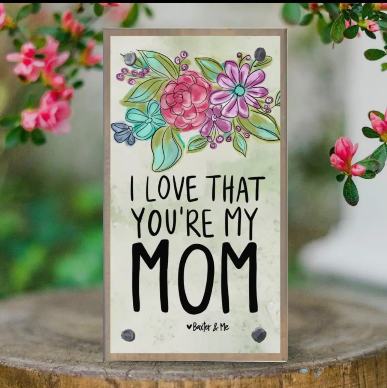 I Love That You Are My Mom