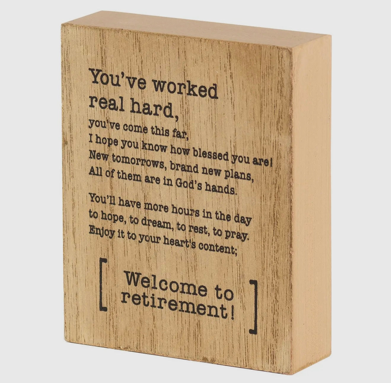 You have worked real hard…. Retirement Plaque