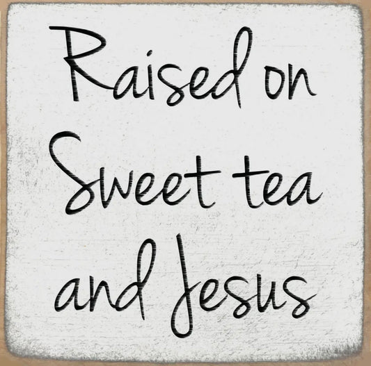 Raised on Sweet Tea…block sign