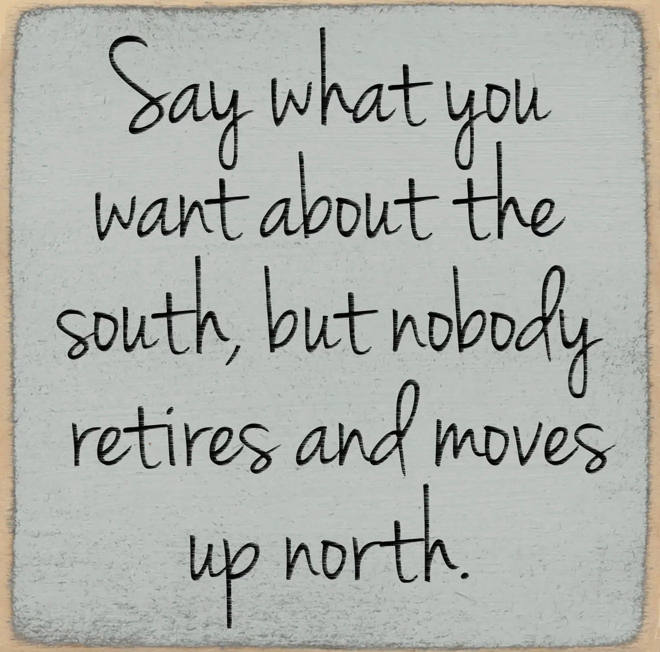 Say What You Want About The South…block sign