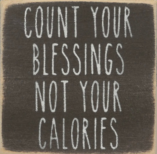 Count Your Blessings Not Your Calories…block sign