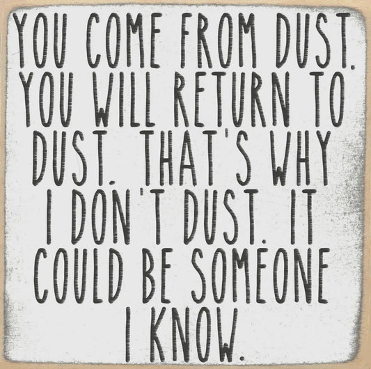 You Come From Dust You Will Return…block sign
