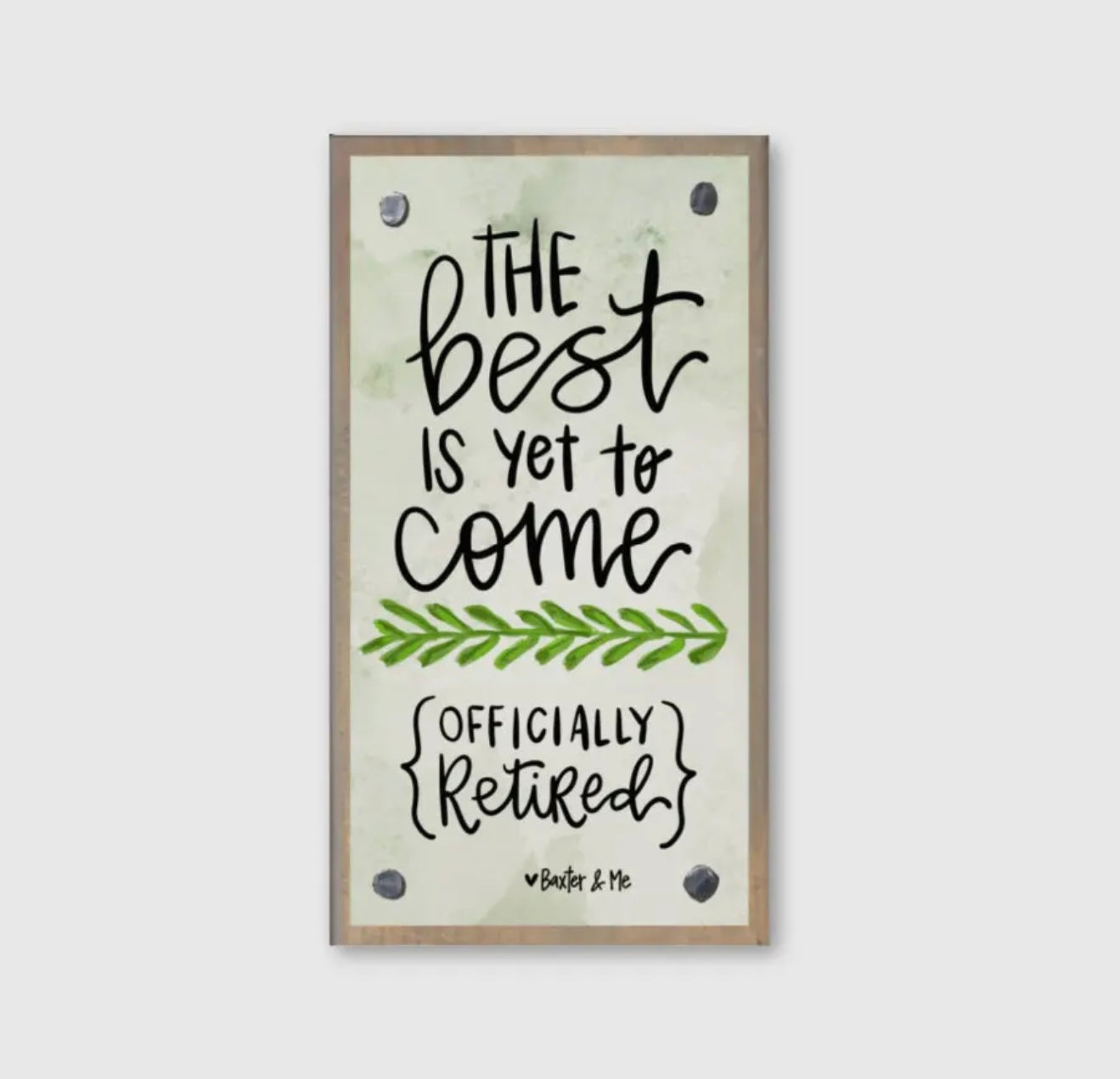 The Best Is Yet To Come ( officially retired)