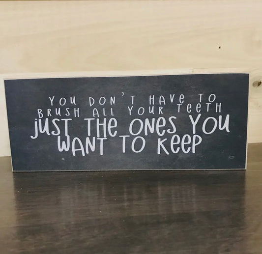 You Don’t Have to Brush All Your Teeth….