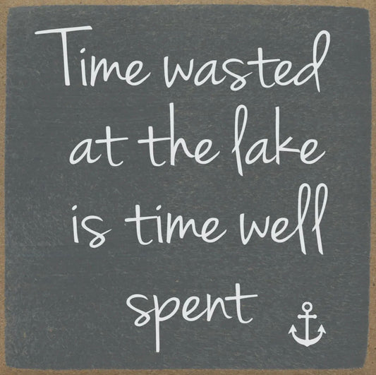 Time Wasted at the Lake…block sign
