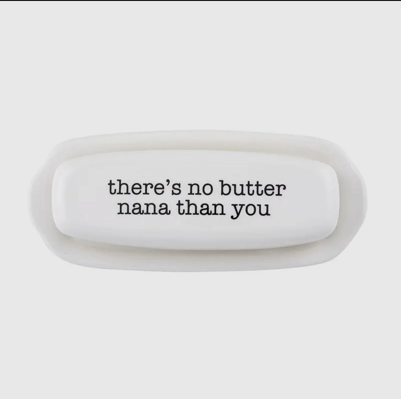 There’s no butter Nana than You Butter Dish