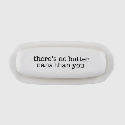 There’s no butter Nana than You Butter Dish