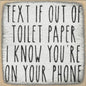Text If Out Of Toilet Paper…block sign