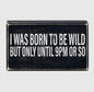 I Was Born…. Wooden Sign