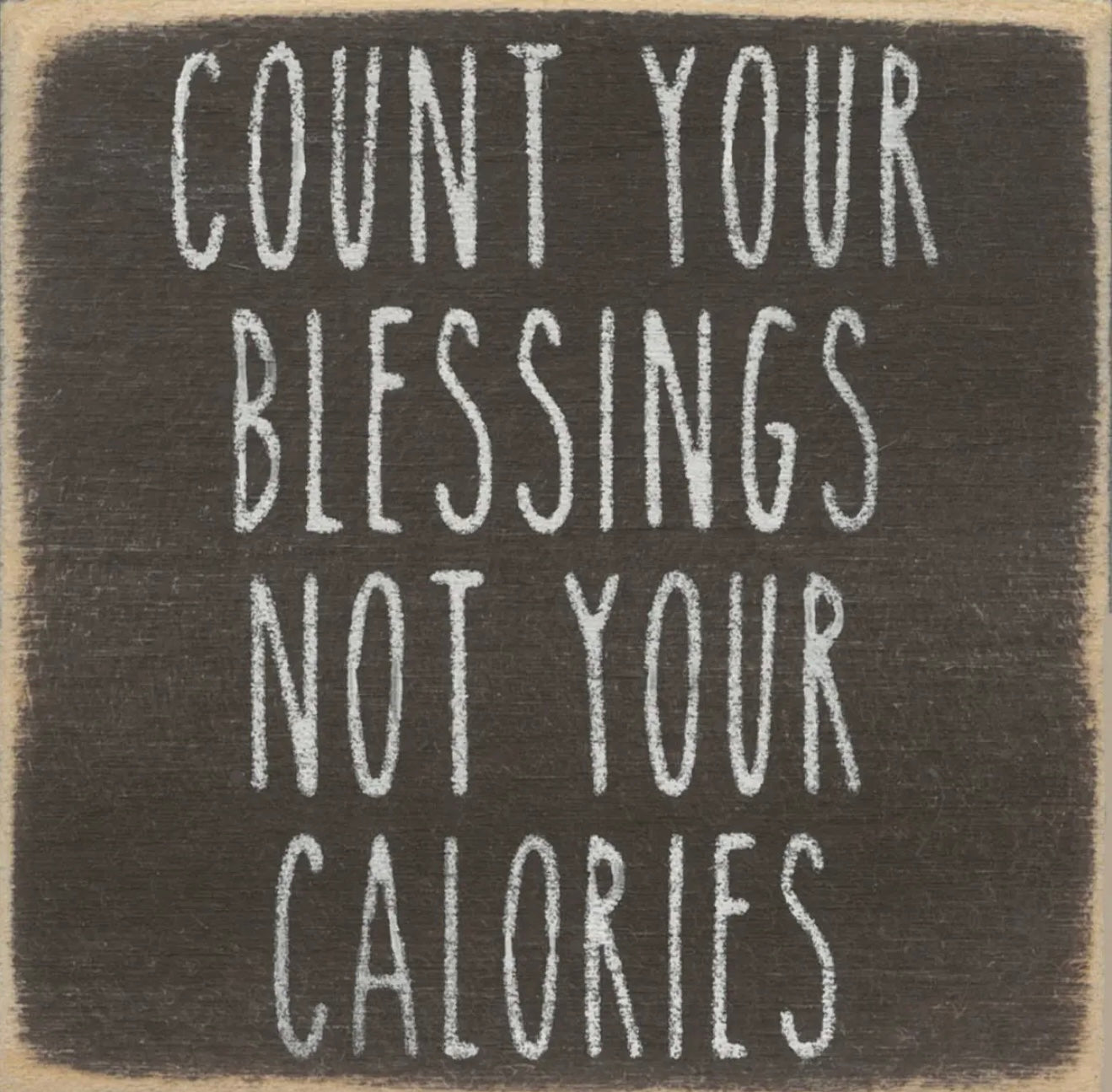 Count Your Blessings Not Your Calories…block sign