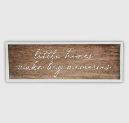 Little Homes Make Big Memories Wooden Sign