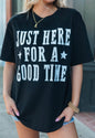 "Just Here For A Good Time" Black T Shirt