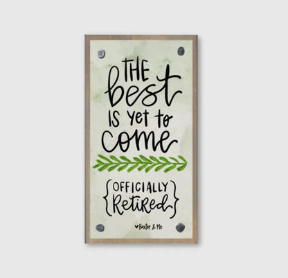 The Best Is Yet To Come ( officially retired)