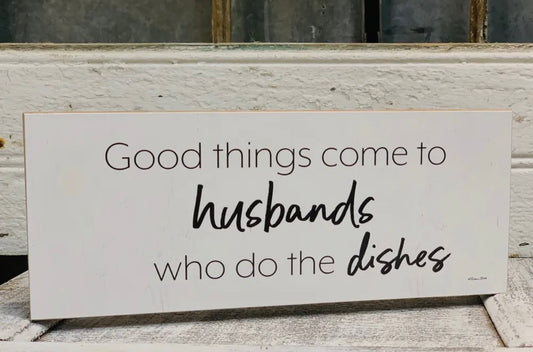 Good Things Come To Husbands…. Sign