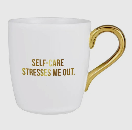 White Coffee Cup Self Care Stresses Me Out… that’s all!
